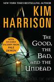 The Good, The Bad, and The Undead by Kim Harrison