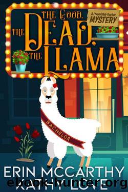 The Good, The Dead, The Llama (Friendship Harbor Mysteries Bk6) by Kathy Love & Erin McCarthy