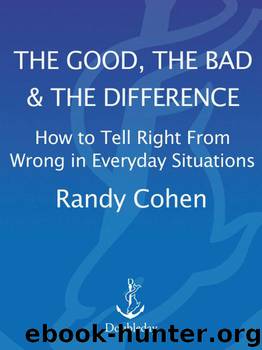 The Good, the Bad & the Difference: How to Tell the Right From Wrong in Everyday Situations by Cohen Randy