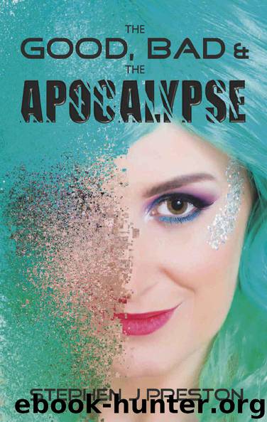 The Good, the Bad and the Apocalypse by Stephen J Preston