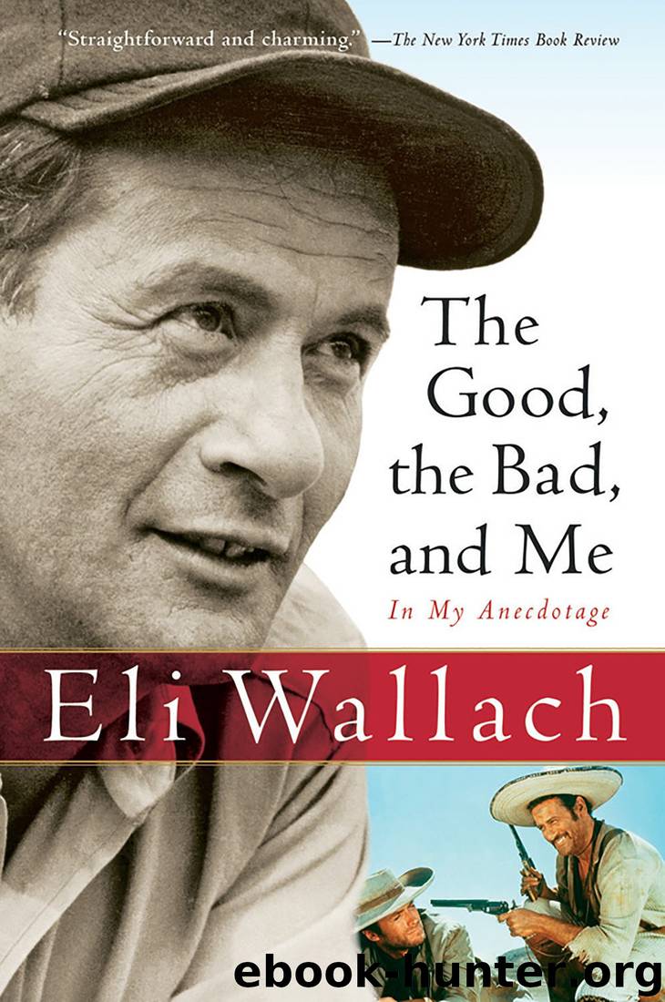 The Good, the Bad, and Me: In My Anecdotage by Eli Wallach