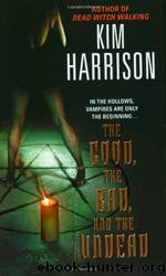 The Good, the Bad, and the Undead [The Hollows Book 2] by Kim Harrison