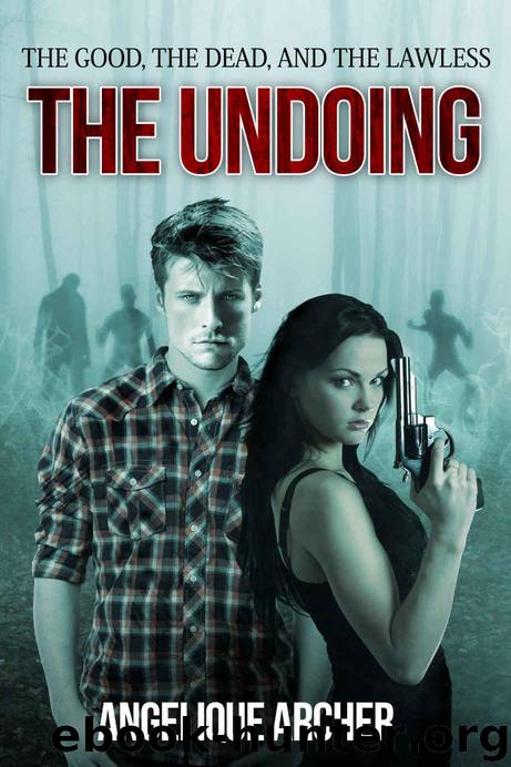 The Good, the Dead, and the Lawless: The Undoing by Archer Angelique