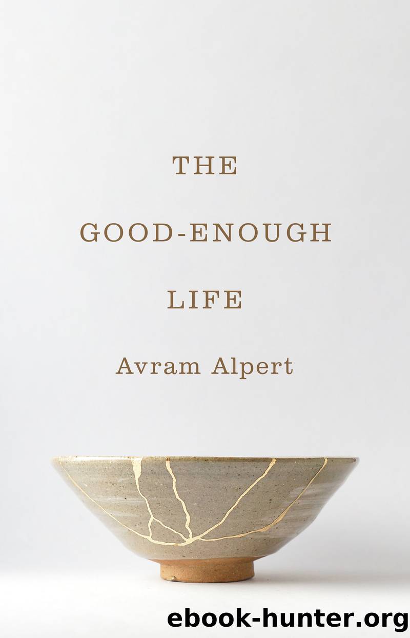 The Good-Enough Life by Avram Alpert