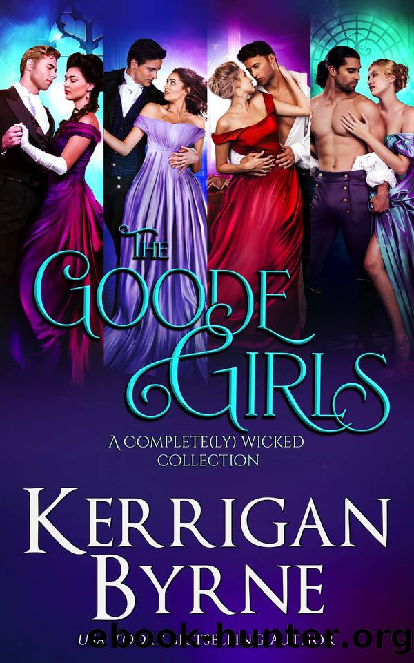 The Goode Girls: A Complete(ly) Wicked Collection (A Goode Girls Romance) by Kerrigan Byrne