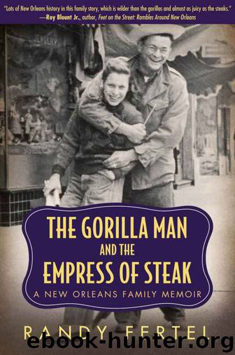 The Gorilla Man and the Empress of Steak: A New Orleans Family Memoir (Willie Morris Books in Memoir and Biography) by Randy Fertel