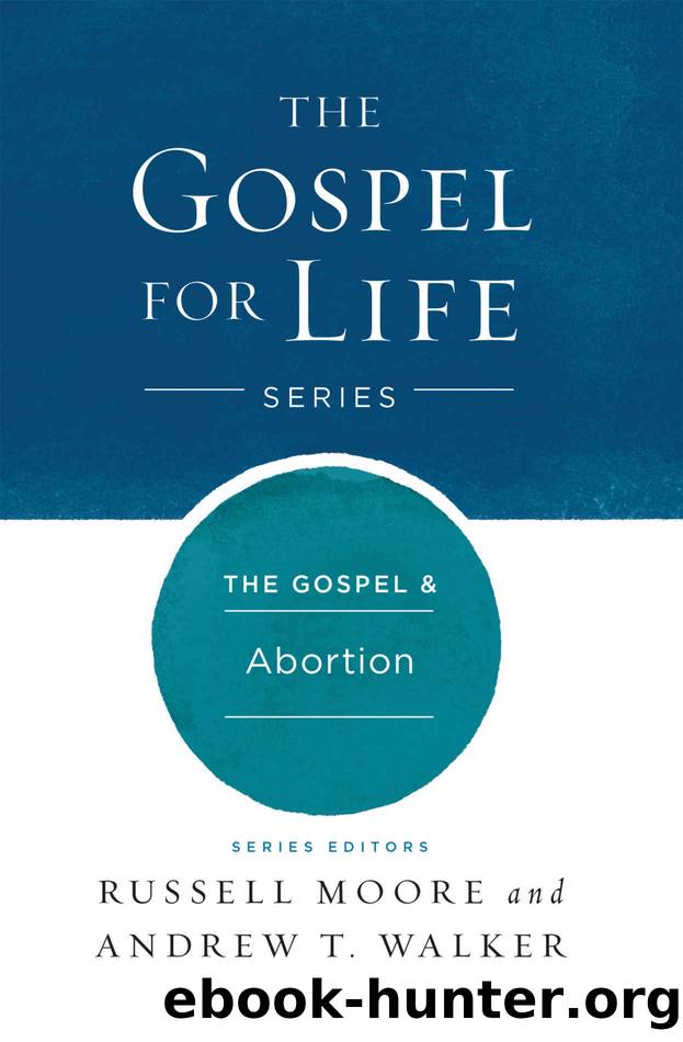 The Gospel & Abortion by Moore Russell D. & Walker Andrew