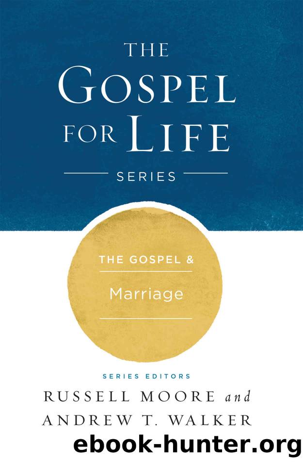 The Gospel & Marriage by Moore Russell & Walker Andrew T