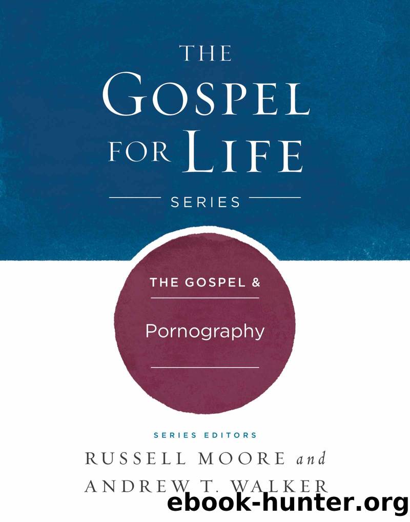 The Gospel & Pornography by Moore Russell D. & Walker Andrew