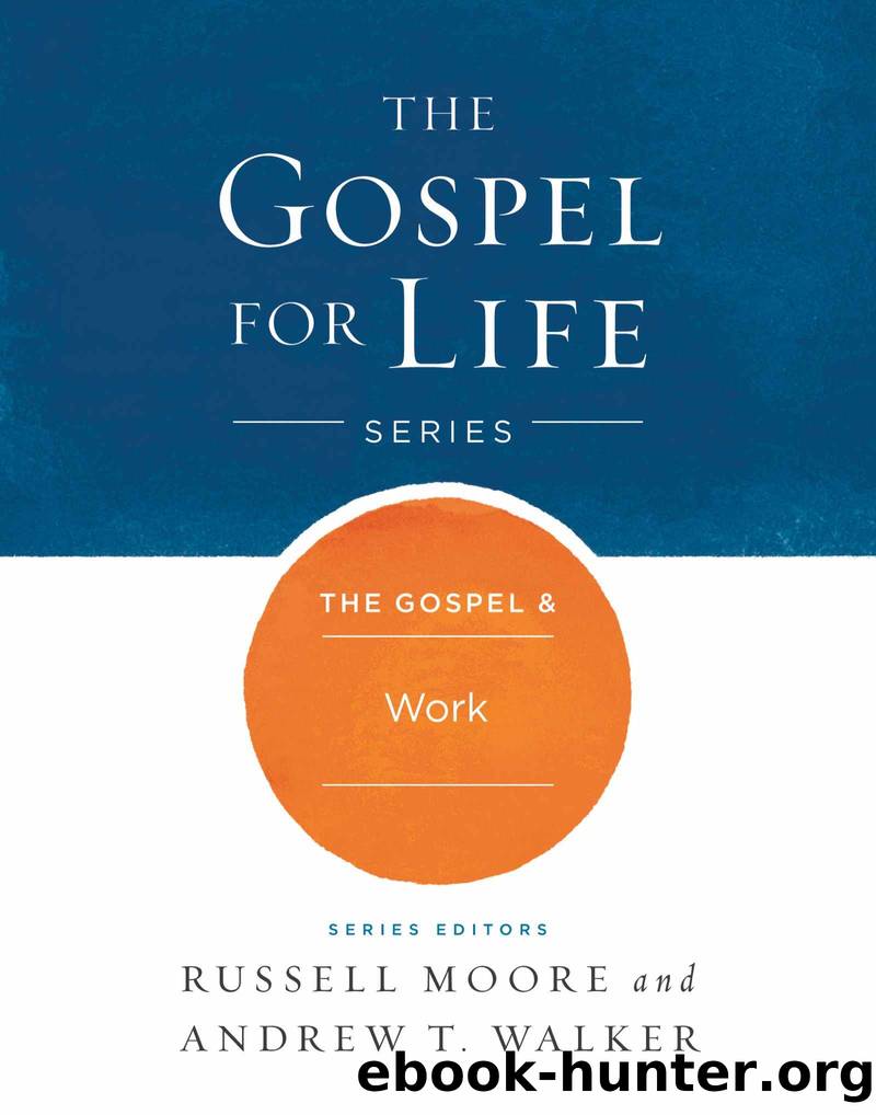 The Gospel & Work by Moore Russell D. & Walker Andrew