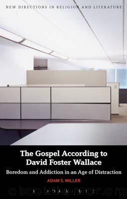 The Gospel According to David Foster Wallace by Adam S. Miller
