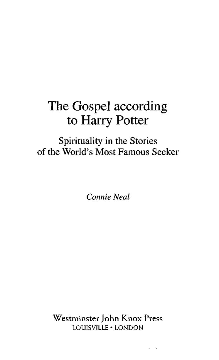 The Gospel According to Harry Potter: Spirituality in the Stories of the World's Most Famous Seeker by Connie Neal