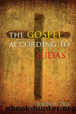 The Gospel According to Judas: A Handbook on Life by John H. Doe