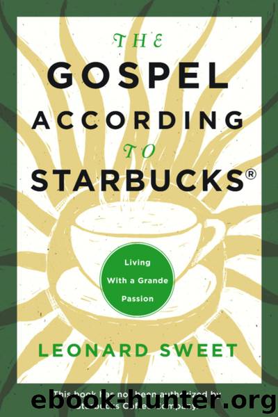 The Gospel According to Starbucks by Leonard Sweet