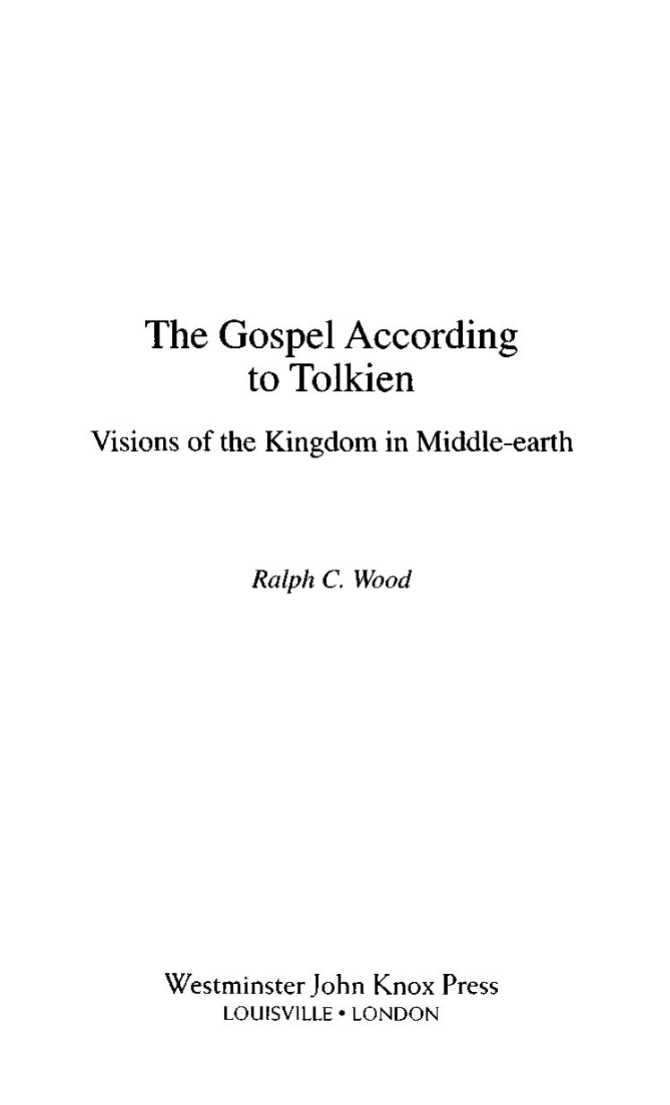 The Gospel According to Tolkien: Visions of the Kingdom in Middle-Earth by Ralph Wood