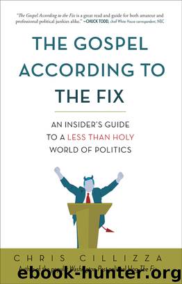 The Gospel According to the Fix: An Insider's Guide to a Less Than Holy World of Politics by Chris Cillizza