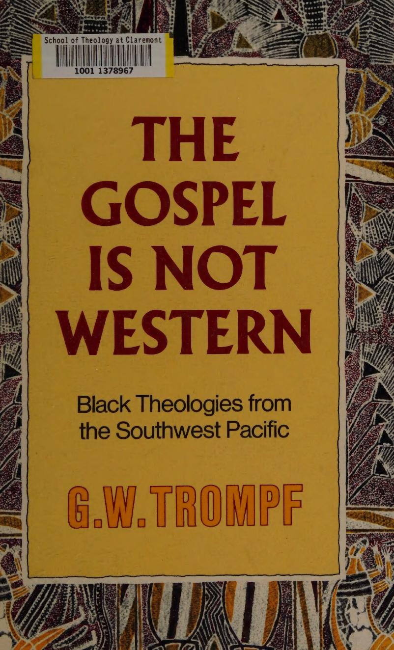 The Gospel Is Not Western: Black Theologies from the Southwest Pacific by G. W. Trompf (editor)