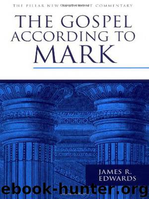 The Gospel according to Mark (Pillar New Testament Commentary) by Edwards Jr. James R