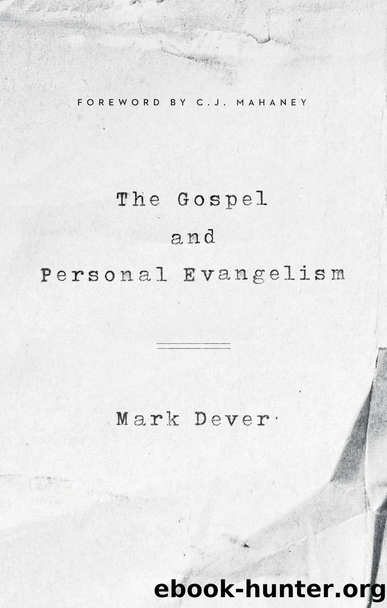 The Gospel and Personal Evangelism (Foreword by C. J. Mahaney) by Mark Dever