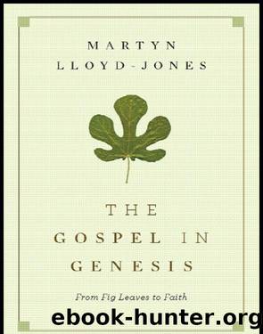 The Gospel in Genesis: From Fig Leaves to Faith (Truth for All Time) by Martyn Lloyd-Jones