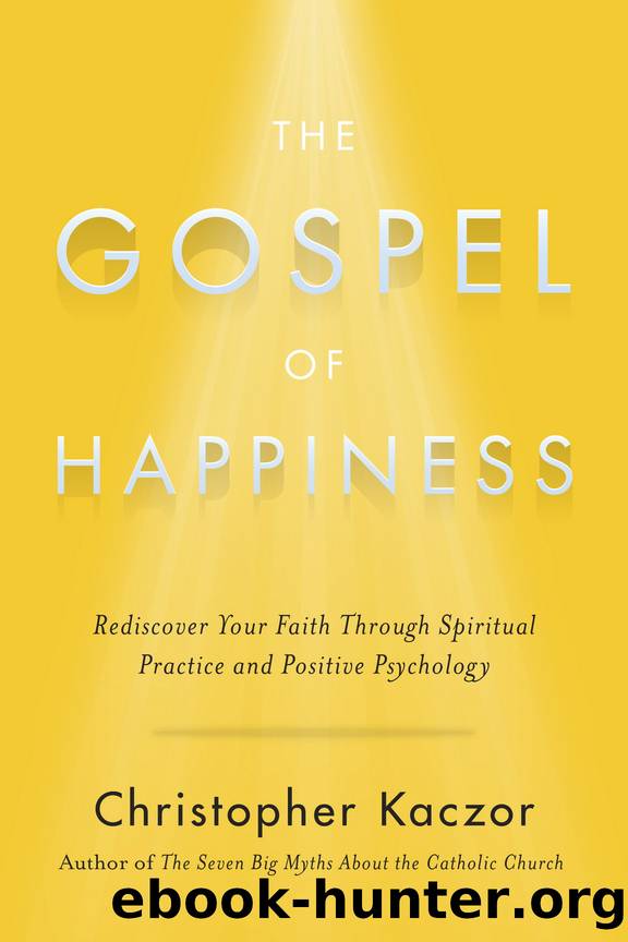 The Gospel of Happiness by Christopher Kaczor