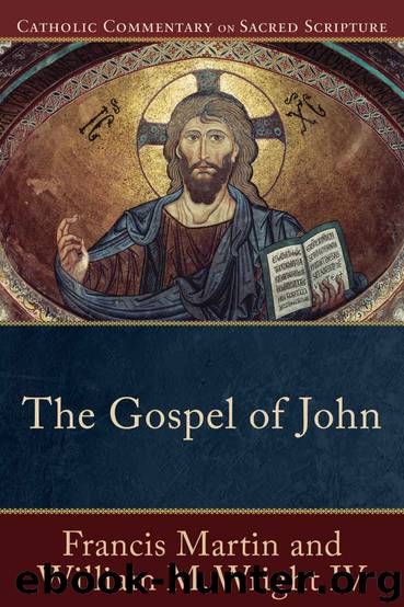 The Gospel of John (Catholic Commentary on Sacred Scripture) by Francis Martin & William M. IV Wright