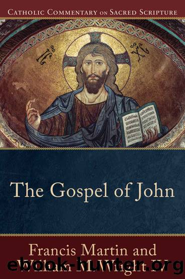 The Gospel of John (Catholic Commentary on Sacred Scripture) by Francis Martin & William M. Wright IV