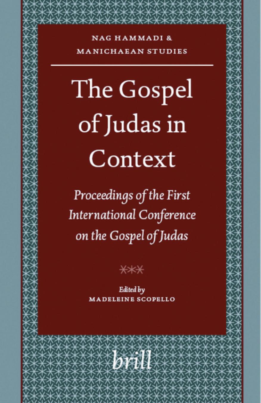The Gospel of Judas in Context: Proceedings of the First International Conference on the Gospel of Judas Paris, Sorbonne, October 27th-28th, 2006 by Madeleine Scopello