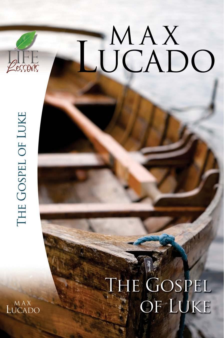 The Gospel of Luke by Max Lucado