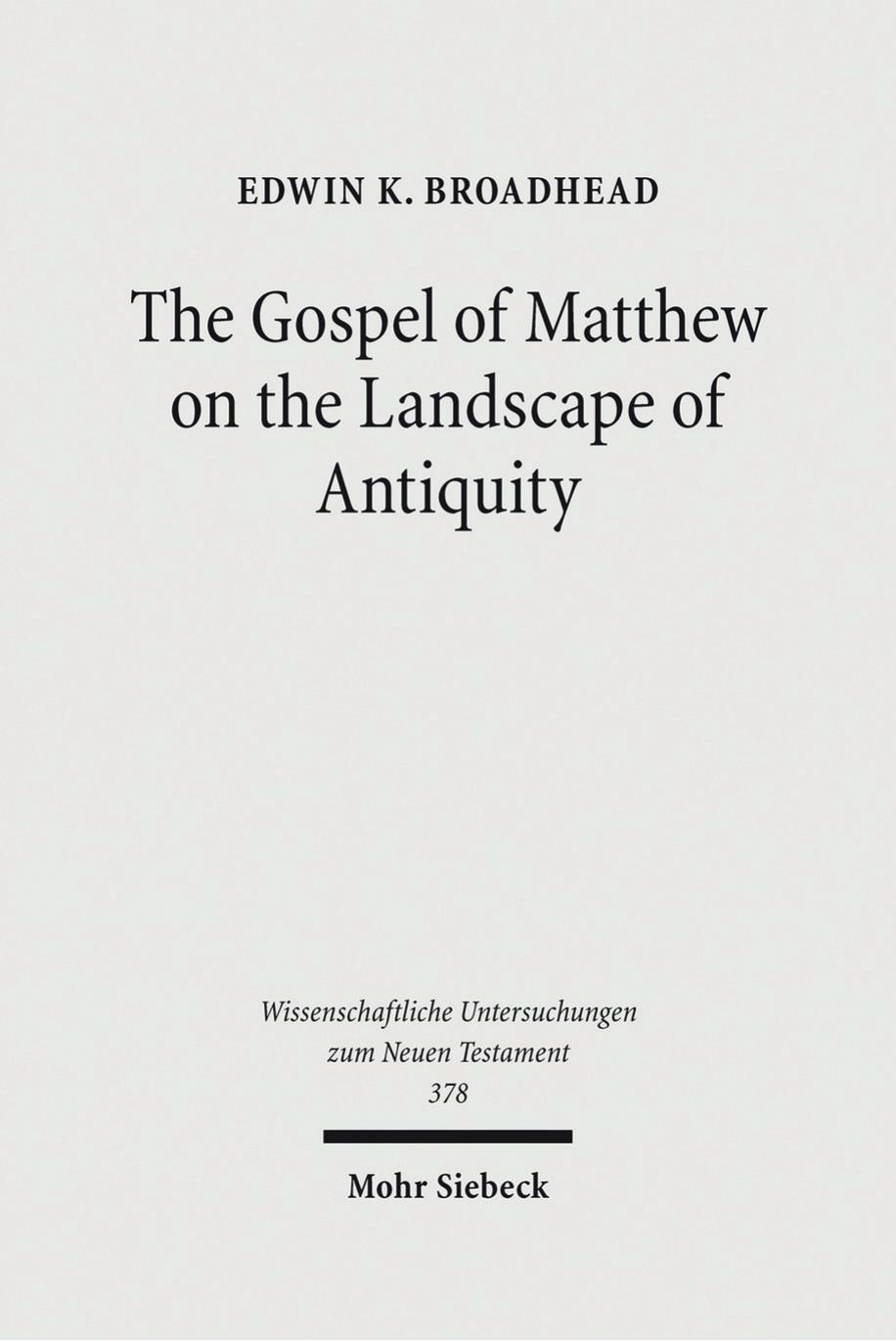 The Gospel of Matthew on the Landscape of Antiquity by Edwin K. Broadhead