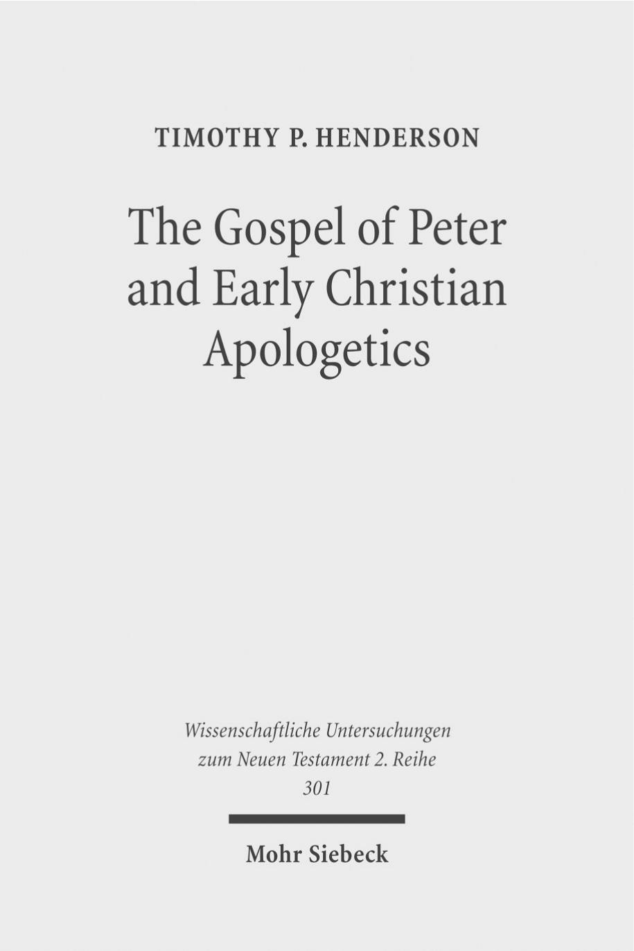 The Gospel of Peter and Early Christian Apologetics: Rewriting the Story of Jesus' Death, Burial, and Resurrection by Timothy P. Henderson