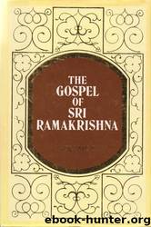 The Gospel of Sri Ramakrishna by Gupta Mahendranath