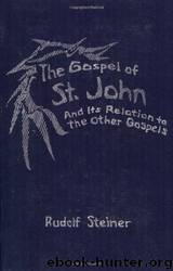 The Gospel of St. John and Its Relation to the Other Gospels by Rudolf Steiner