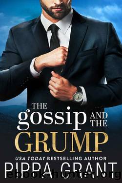 The Gossip and the Grump (Three BFFs and a Wedding Book 2) by Pippa Grant