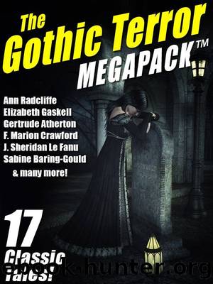 The Gothic Terror MEGAPACK â¢: 17 Classic Tales by Ann Radcliffe & J. Sheridan Le Fanu & Henry James & Gertrude Atherton