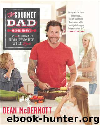 The Gourmet Dad: Easy and Delicious Meals the Whole Family Will Love by Dean McDermott