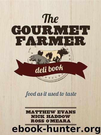 The Gourmet Farmer Deli Book by Evans Matthew; Haddow Nick; O'Meara Ross