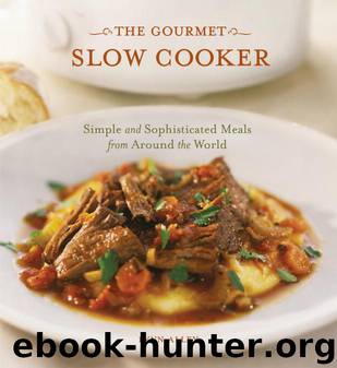 The Gourmet Slow Cooker: Simple and Sophisticated Meals from Around the World by Lynn Alley