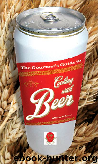 The Gourmet's Guide to Cooking with Beer by Alison Boteler