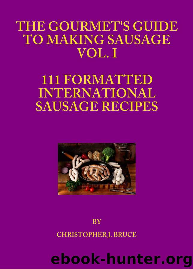 The Gourmet's Guide to Making Sausage Vol. I by Christopher Bruce