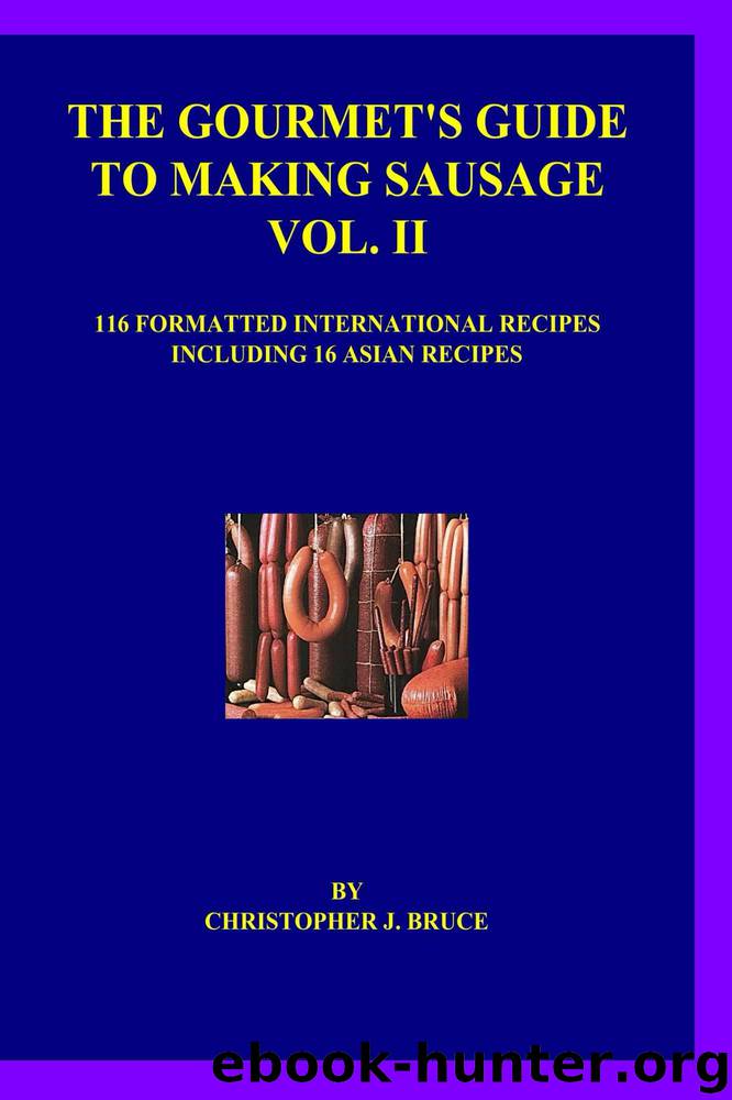 The Gourmet's Guide to Making Sausage Vol. II by Bruce Christopher