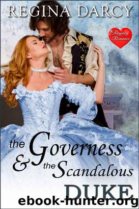 The Governess and the scandalous Duke (Clean Regency Historical Romance) by Regina Darcy