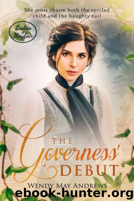 The Governess' Debut: A Sweet Regency Romance (Ladies of Mayfair Book 1) by Andrews Wendy May