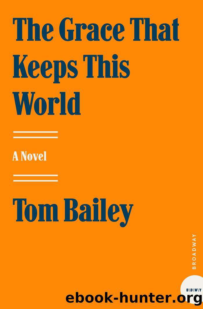 The Grace That Keeps This World by Tom Bailey