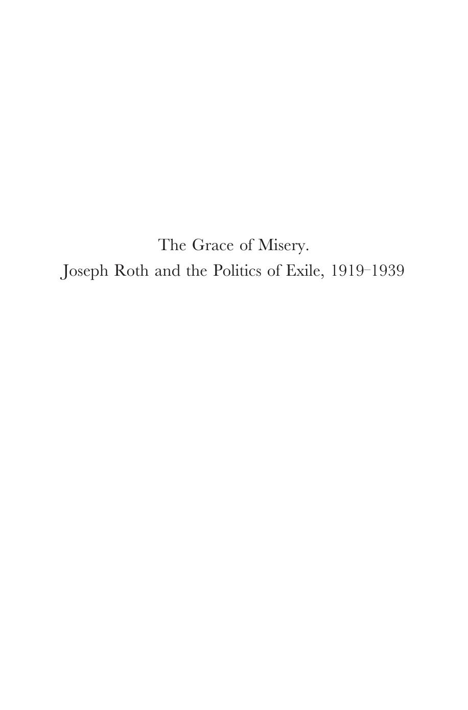 The Grace of Misery. Joseph Roth and the Politics of Exile, 1919-1939 (paperback) by Ilse Josepha Lazaroms
