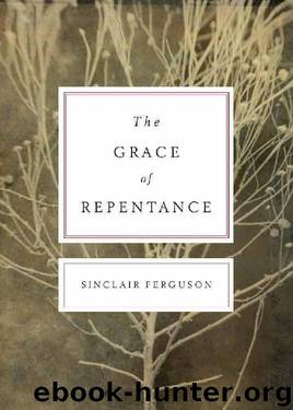 The Grace of Repentance (Repackaged Edition) (Today's Issues) by Sinclair B. Ferguson