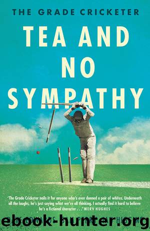 The Grade Cricketer: Tea and No Sympathy by Dave Edwards