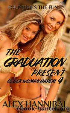 The Graduation Present: Older Woman Harem Fantasy Erotica by Alex Hannibal
