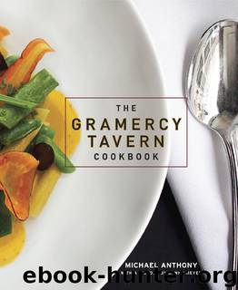 The Gramercy Tavern Cookbook by Michael Anthony