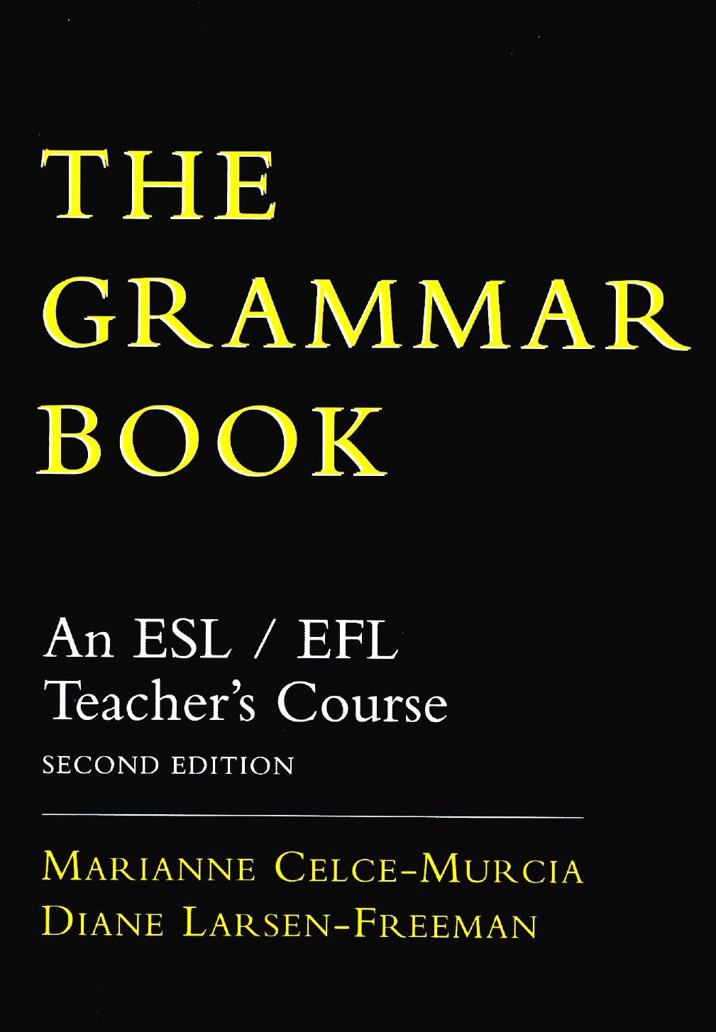 The Grammar Book: An ESL/EFL Teacher's Course Part 1 by Celce-Murcia Marianne Larsen-Freeman Diane